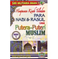 HIMPUNAN KISAH TELADAN PARA NABI & RASUL UNTUK PUTERA-PUTERI MUSLIM 1